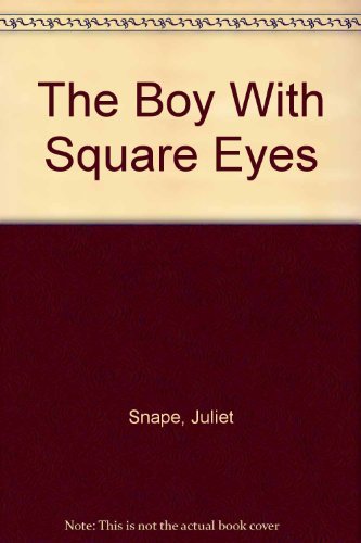 The Boy With Square Eyes