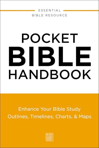 Pocket Bible Handbook: Enhance Your Bible Study---Outlines, Timelines, Charts, and Maps (Nelson’s Pocket Reference Series)