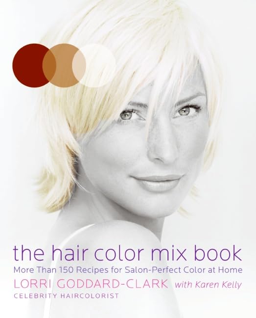 The Hair Color Mix Book: More Than 150 Recipes for Salon-Per
