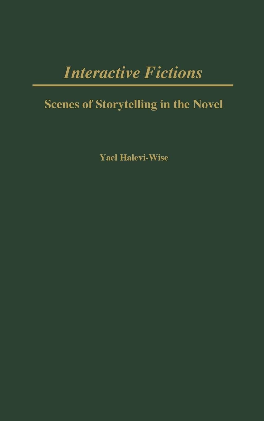 Interactive Fictions: Scenes of Storytelling in the Novel (Contributions to the Study of World Literature)