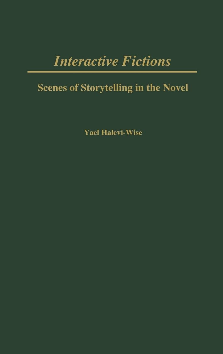 Interactive Fictions: Scenes of Storytelling in the Novel (Contributions to the Study of World Literature)