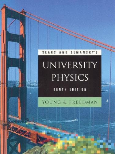 Sears and Zemansky's University Physics (10th Edition)