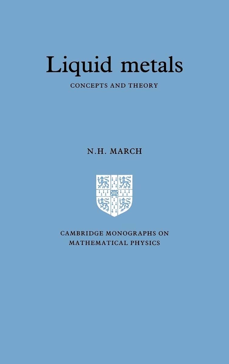 Liquid Metals: Concepts and Theory (Cambridge Monographs on Mathematical Physics)