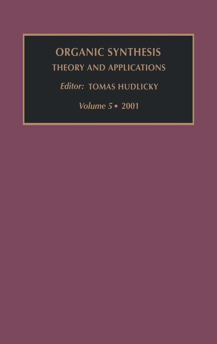 Organic Synthesis: Theory and Applications (Volume 5)