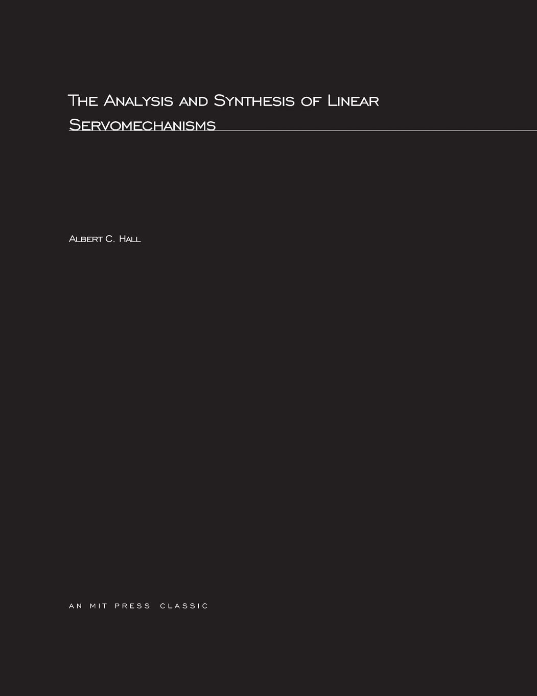 The Analysis and Synthesis of Linear Servomechanisms (Mit Press)