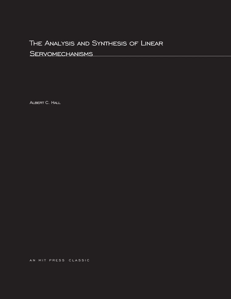 The Analysis and Synthesis of Linear Servomechanisms (Mit Press)