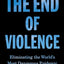 The End of Violence: Eliminating the World’s Most Dangerous Epidemic