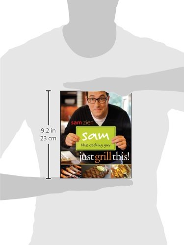 Sam the Cooking Guy: Just Grill This! by Zien, Sam