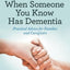 When Someone You Know Has Dementia: Practical Advice for Families and Caregivers