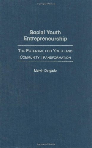 Social Youth Entrepreneurship: The Potential for Youth and Community Transformation