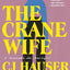 The Crane Wife: A Memoir in Essays