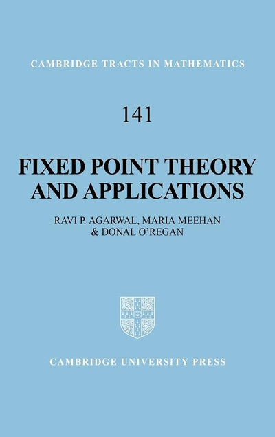 Fixed Point Theory and Applications (Cambridge Tracts in Mathematics, Series Number 141)
