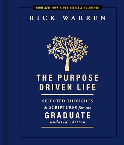 The Purpose Driven Life Selected Thoughts and Scriptures for the Graduate: Keepsake Edition, Fully Updated