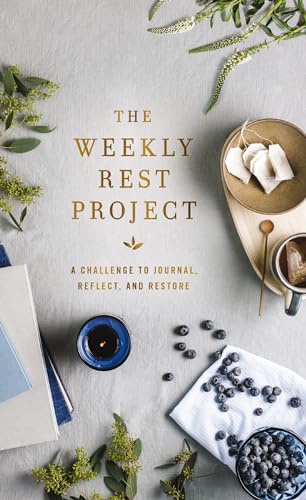 The Weekly Rest Project: A Challenge to Journal, Reflect, and Restore (The Weekly Project Series)