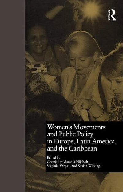 Women's Movements and Public Policy in Europe, Latin America, and the Caribbean: The Triangle of Empowerment (Gender, Culture and Global Politics)