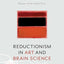 Reductionism in Art and Brain Science: Bridging the Two Cultures