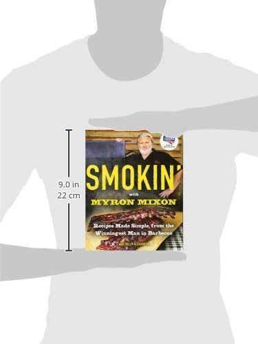 Smokin with Myron Mixon: Recipes Made Simple, from the Winningest Man in Barbecue: A Cookbook