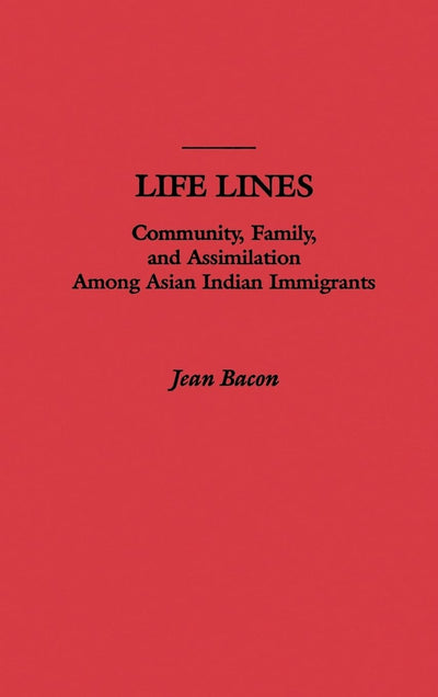 Life Lines: Community, Family, and Assimilation among Asian Indian Immigrants