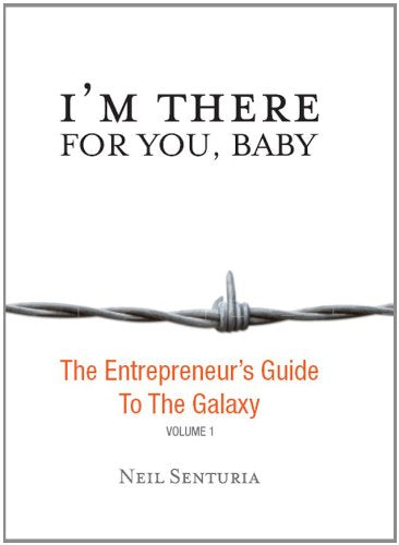 I'm There For You, Baby; The Entrepreneur s Guide to the Galaxy