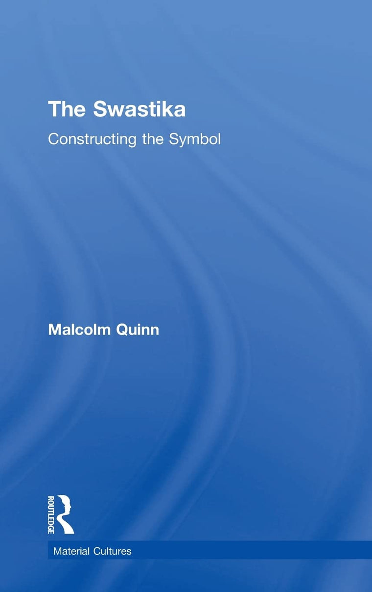 The Swastika: Constructing the Symbol (Material Cultures)