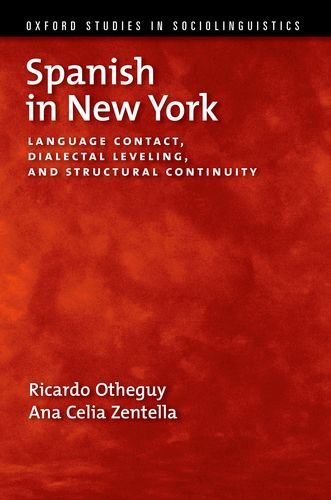 Spanish in New York: Language Contact, Dialectal Leveling, and Structural Continuity (Oxford Studies in Sociolinguistics)