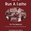 How To Run A Lathe: For The Beginner: How To Erect, Care For And Operate A Screw Cutting Engine Lathe