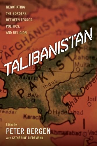 Talibanistan: Negotiating the Borders Between Terror, Politics, and Religion