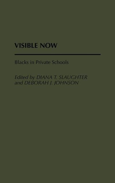 Visible Now: Blacks in Private Schools (Contributions in Afro-American and African Studies)