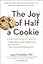 The Joy of Half a Cookie: Using Mindfulness to Lose Weight and End the Struggle with Food