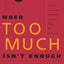 When Too Much Isn't Enough: Ending the Destructive Cycle of AD/HD and Addictive Behavior