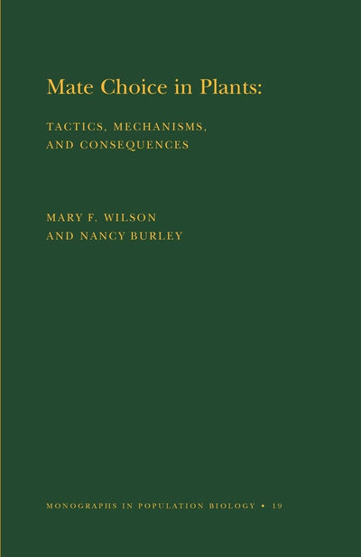 Mate Choice in Plants: Tactics, Mechanisms, and Consequences. (MPB-19) (Monographs in Population Biology, 19)