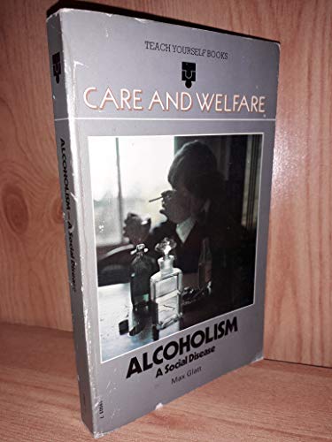 Alcoholism: A social disease (Teach yourself books)