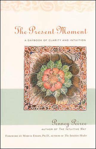 The Present Moment: A Daybook of Clarity and Intuition by Pe