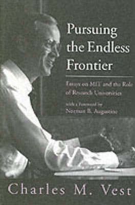 Pursuing The Endless Frontier: Essays On MIT And The Role Of Research Universities