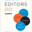 What Editors Do: The Art, Craft, and Business of Book Editing (Chicago Guides to Writing, Editing, and Publishing)