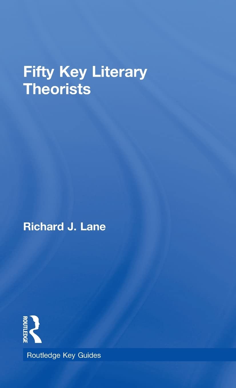 Fifty Key Literary Theorists (Routledge Key Guides)