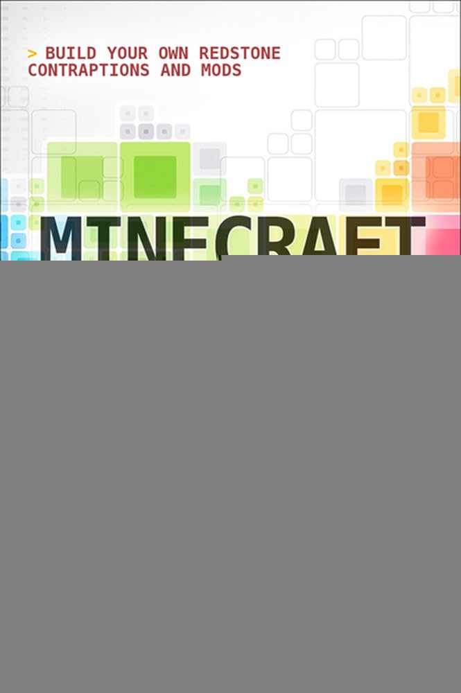 Minecraft Mastery: Build Your Own Redstone Contraptions and Mods