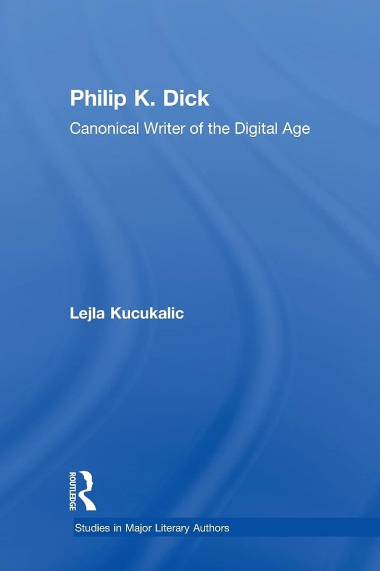 Philip K. Dick (Studies in Major Literary Authors)