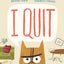 I Quit (Wild Princess Kitty Books)