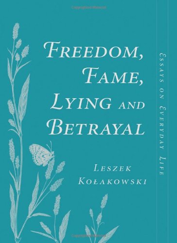Freedom, Fame, Lying And Betrayal: Essays On Everyday Life