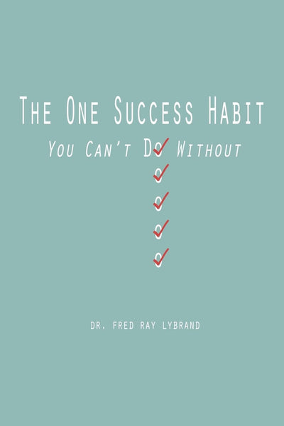 The One Success Habit: You Can't Do Without (The One Success Habit Series)