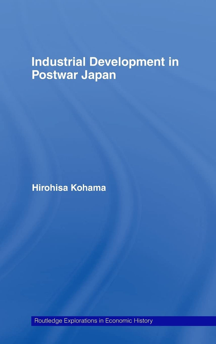 Industrial Development in Postwar Japan (Routledge Explorations in Economic History)
