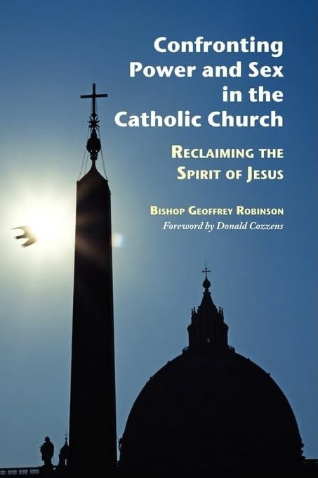 Confronting Power And Sex In The Catholic Church: Reclaiming the Spirit of Jesus