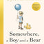 Michael Joseph Somewhere, a Boy and a Bear.