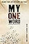 My One Word: Change Your Life With Just One Word