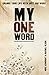 My One Word: Change Your Life With Just One Word
