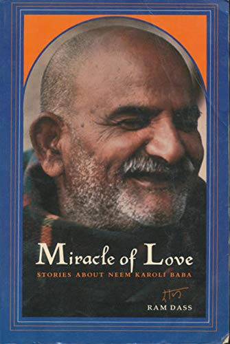 Miracle of Love: Stories about Neem Karoli Baba by Dass, Ram