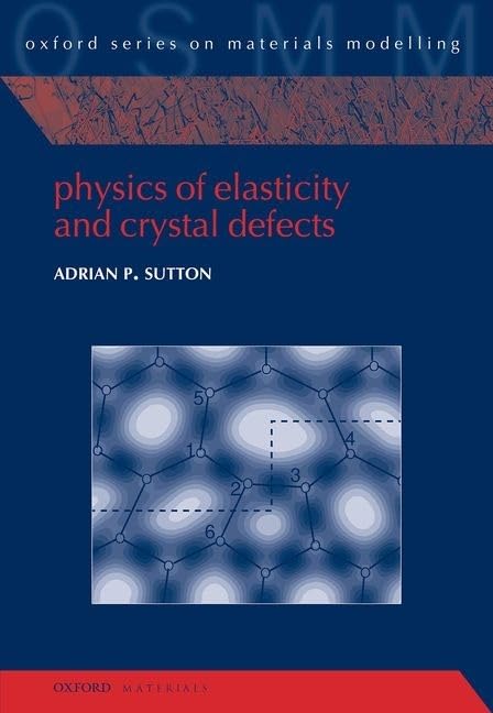 Physics of Elasticity and Crystal Defects (Oxford Series on Materials Modelling)