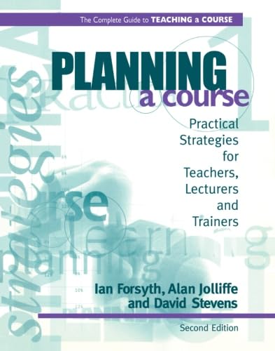 Planning a Course (The Complete Guide to Teaching a Course 1)