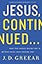 Jesus, Continued...: Why the Spirit Inside You Is Better than Jesus Beside You